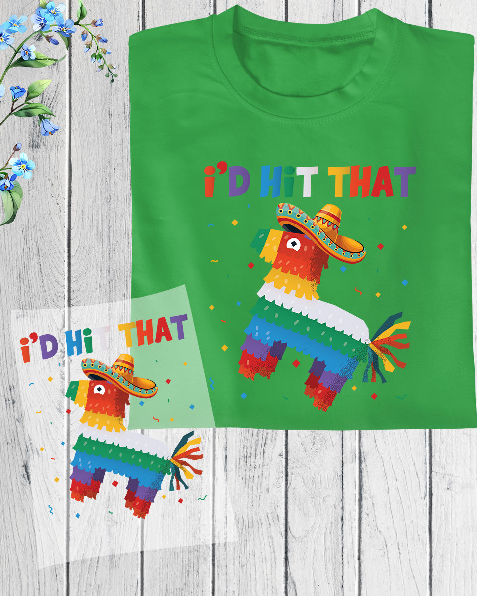 I'd Hit That Funny Cinco De Mayo DTF Transfer