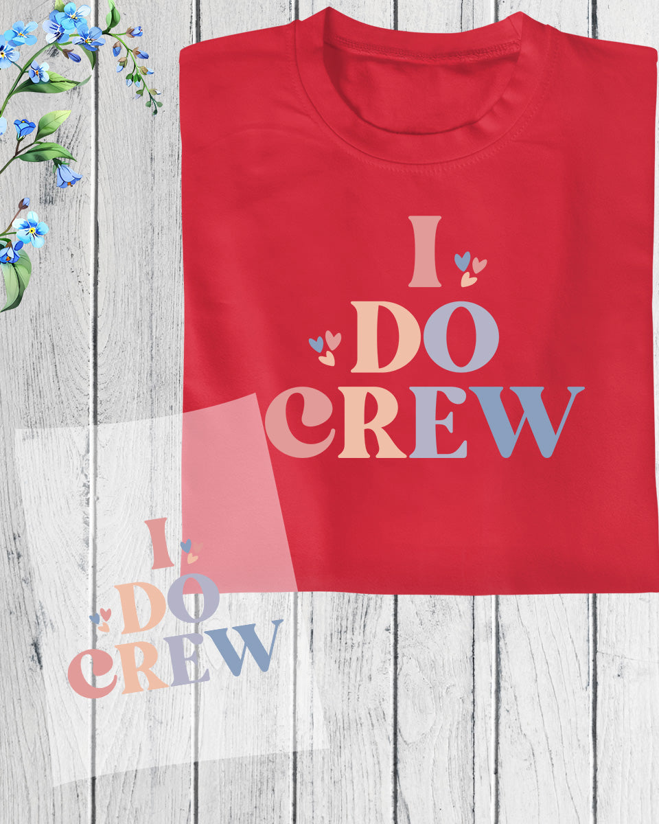 I Do Crew DTF Transfer Film