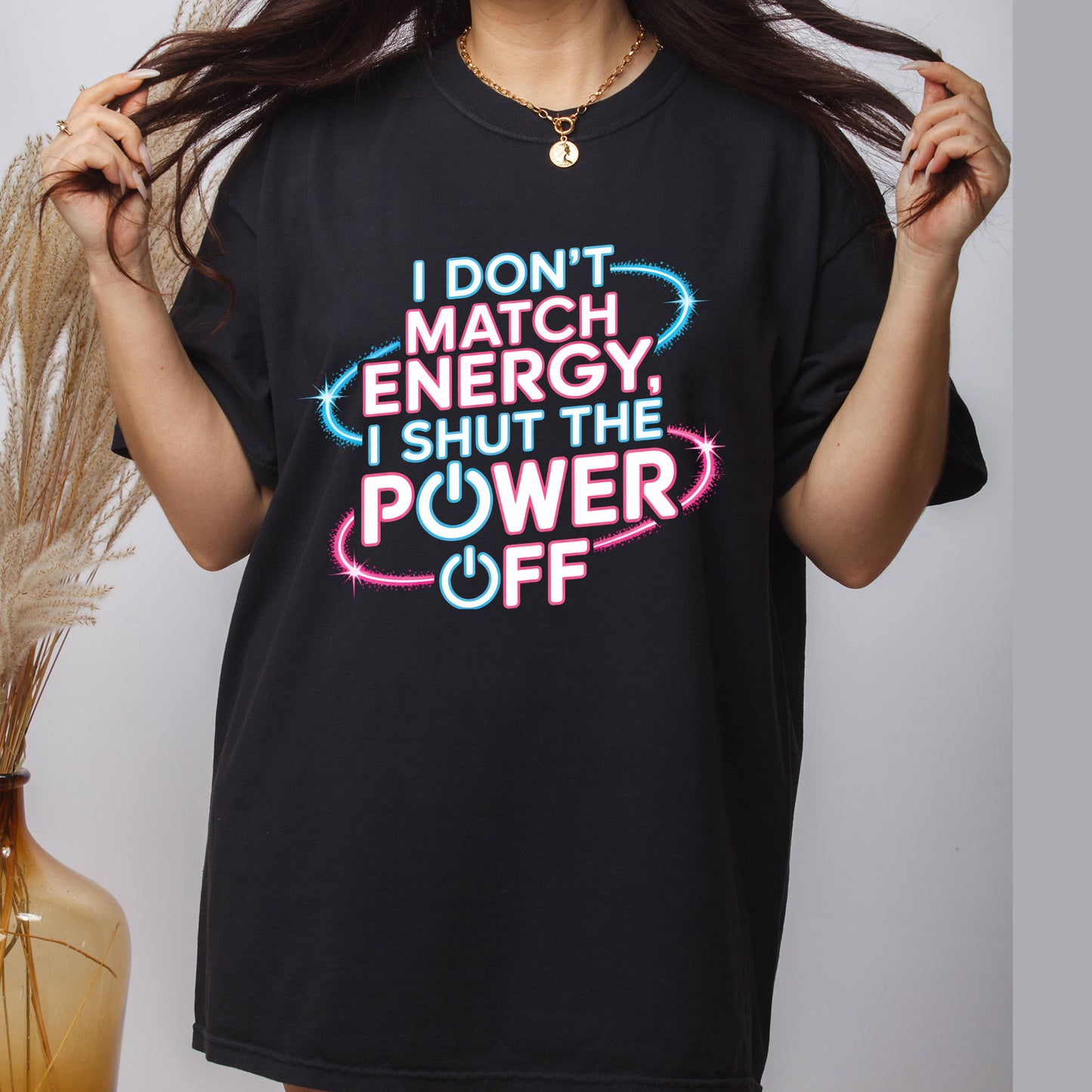 I Don’t Match Energy DTF Transfer Ready to Press, Shut the Power Off Sarcastic Heat Transfer For Shirt, Sassy Bold Attitude UV Sticker Prints