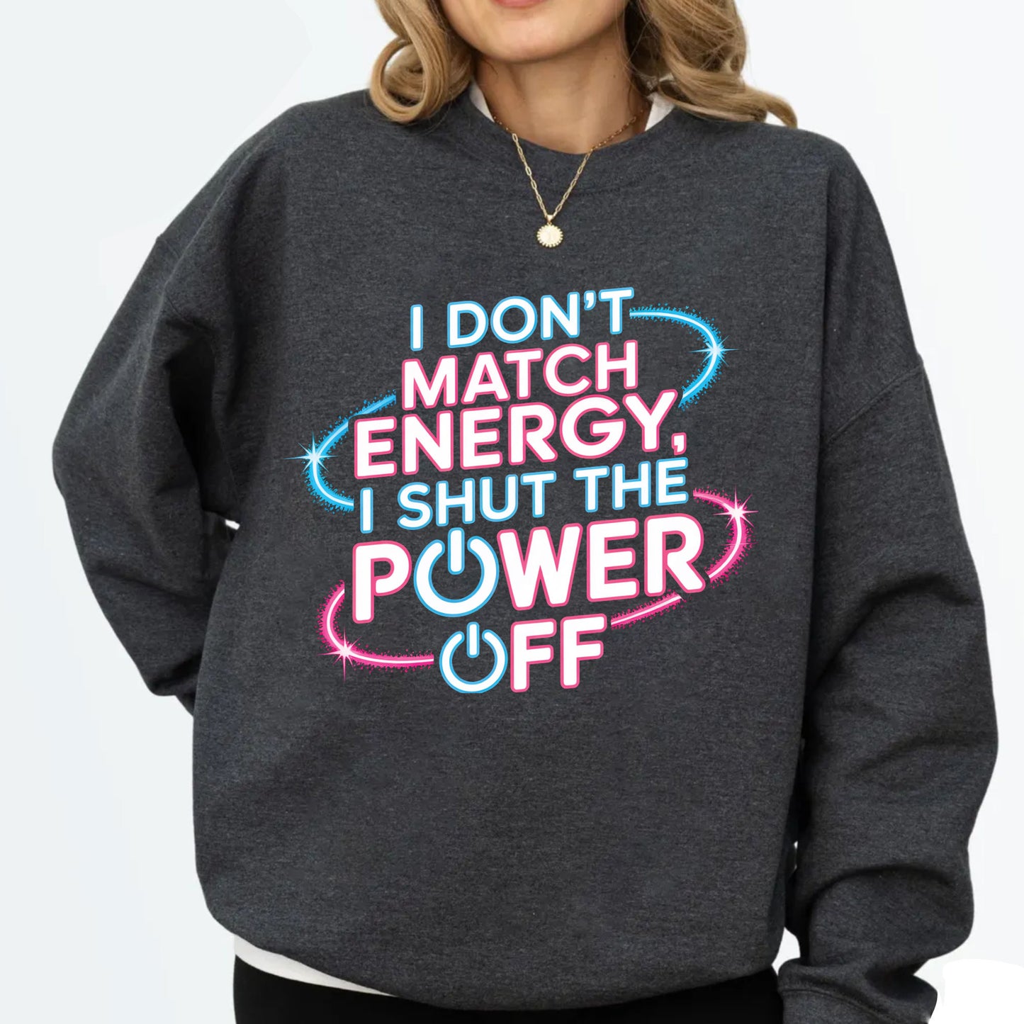 I Don’t Match Energy DTF Transfer Ready to Press, Shut the Power Off Sarcastic Heat Transfer For Shirt, Sassy Bold Attitude UV Sticker Prints