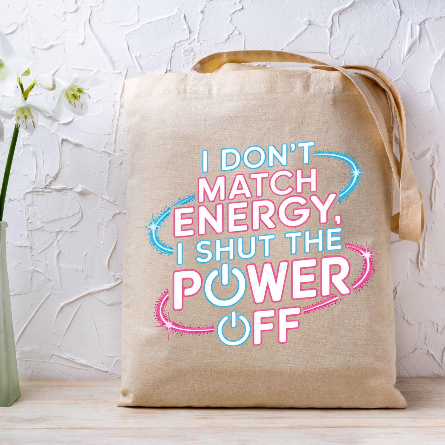 I Don’t Match Energy DTF Transfer Ready to Press, Shut the Power Off Sarcastic Heat Transfer For Shirt, Sassy Bold Attitude UV Sticker Prints