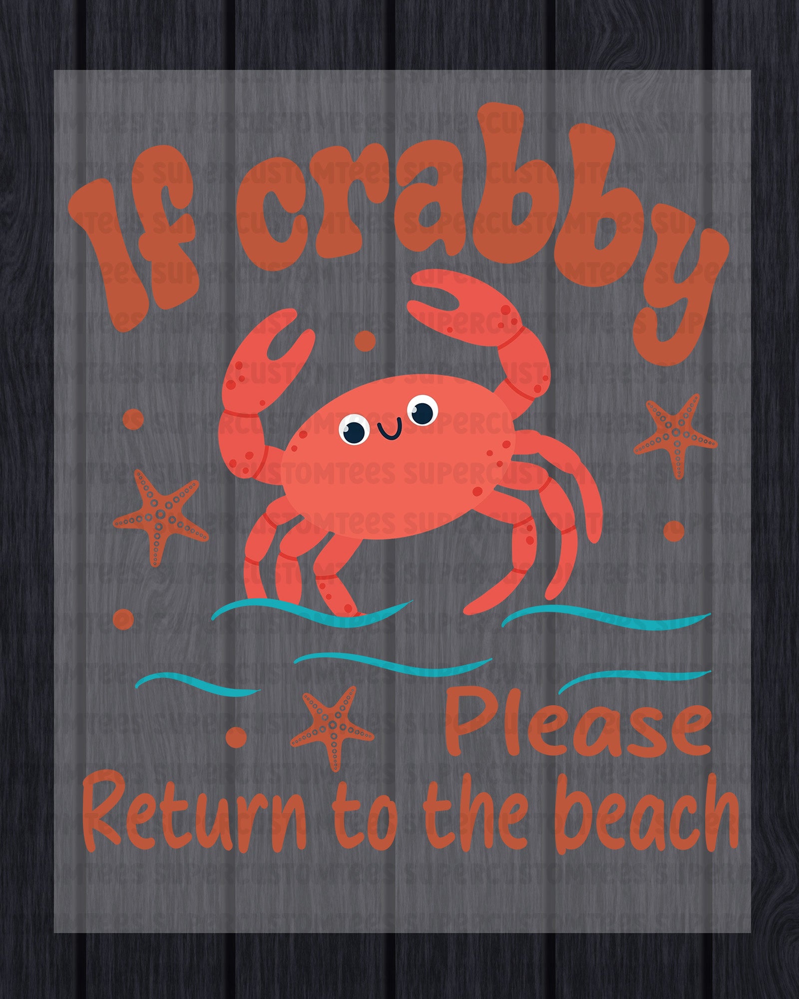 If Crabby Please Return To Beach DTF Transfer Ready to Press