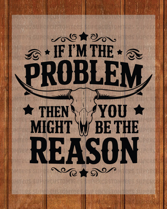 If I'm the Problem Country Music DTF Transfer