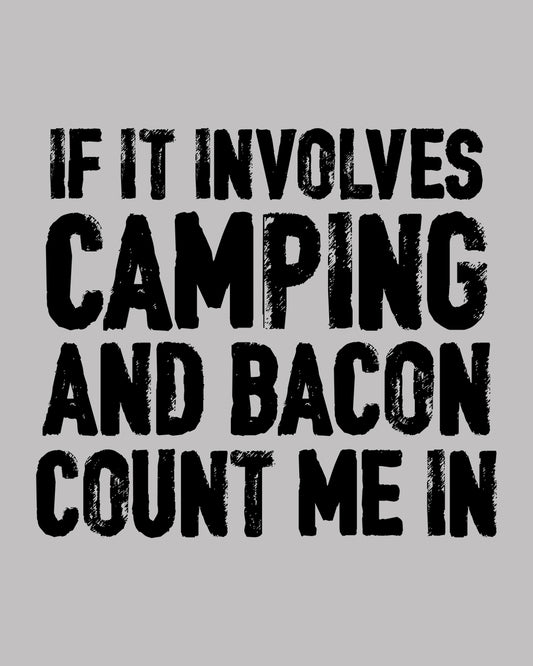 If It Involves Camping and Bacon Count Me In DTF Transfer Film