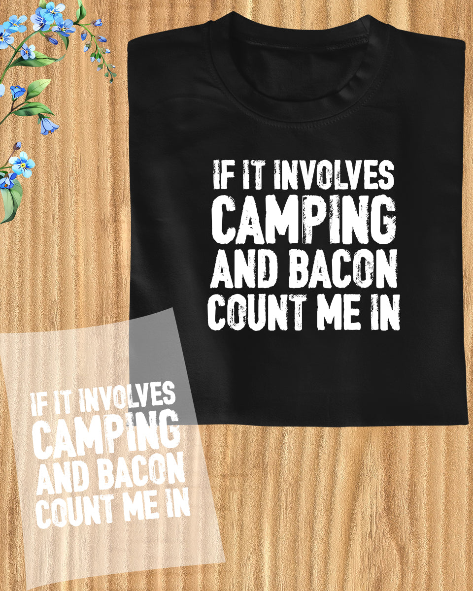 If It Involves Camping and Bacon Count Me In DTF Transfer
