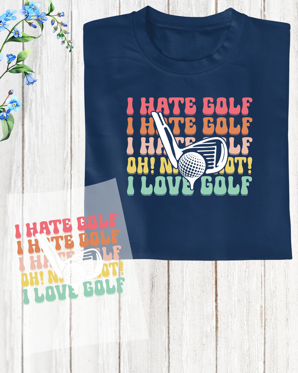 I Love Golf Funny Slogan DTF Transfer Film