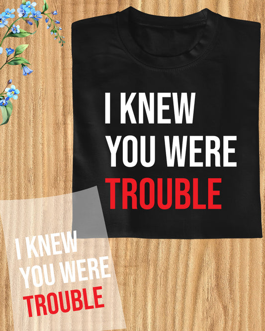 I Knew You Were Trouble Swiftie DTF Transfer Film