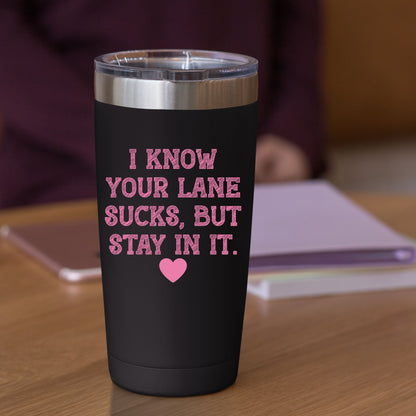 I Know Your Lane Sucks But Stay In It DTF Transfer Ready to Press, Adult Humor Heat Transfer For Shirt, Sassy Snarky UV Sticker Prints