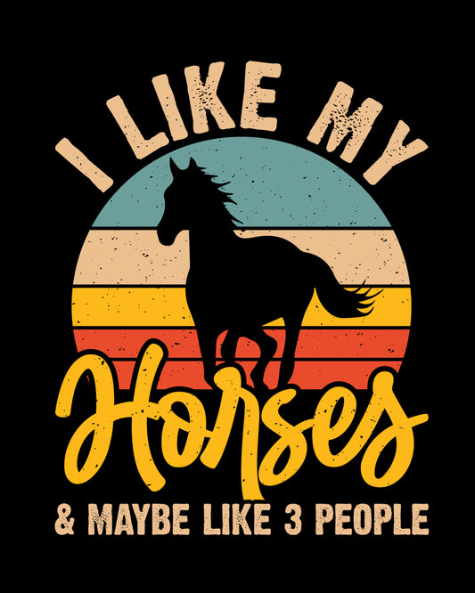 I Like My Horses and Maybe Like 3 Pople DTF Transfer Film
