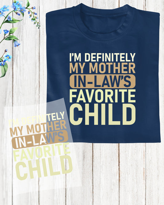 I'm My Mother In-Laws Favorite Child DTF Transfer