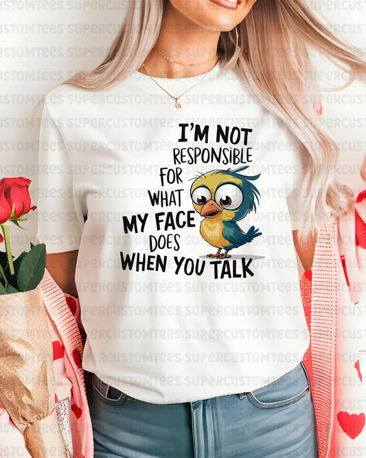 I'm Not Responsible For What My Face Does When You Talk DTF Transfer