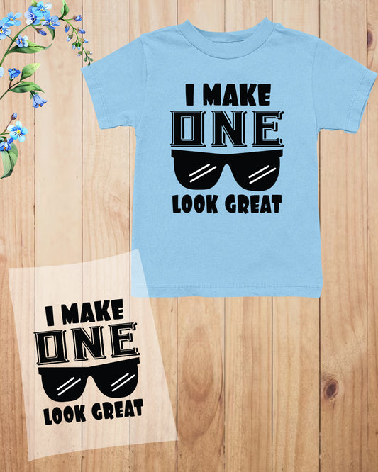 I Make One Look Great 1st Birthday DTF Transfer Film