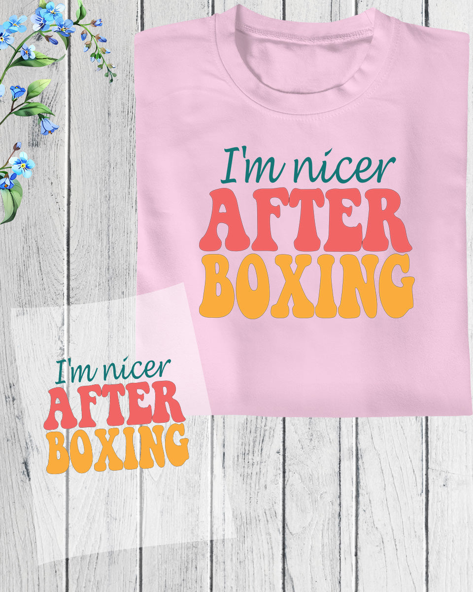 I'm Nicer After Boxing DTF Transfer Film