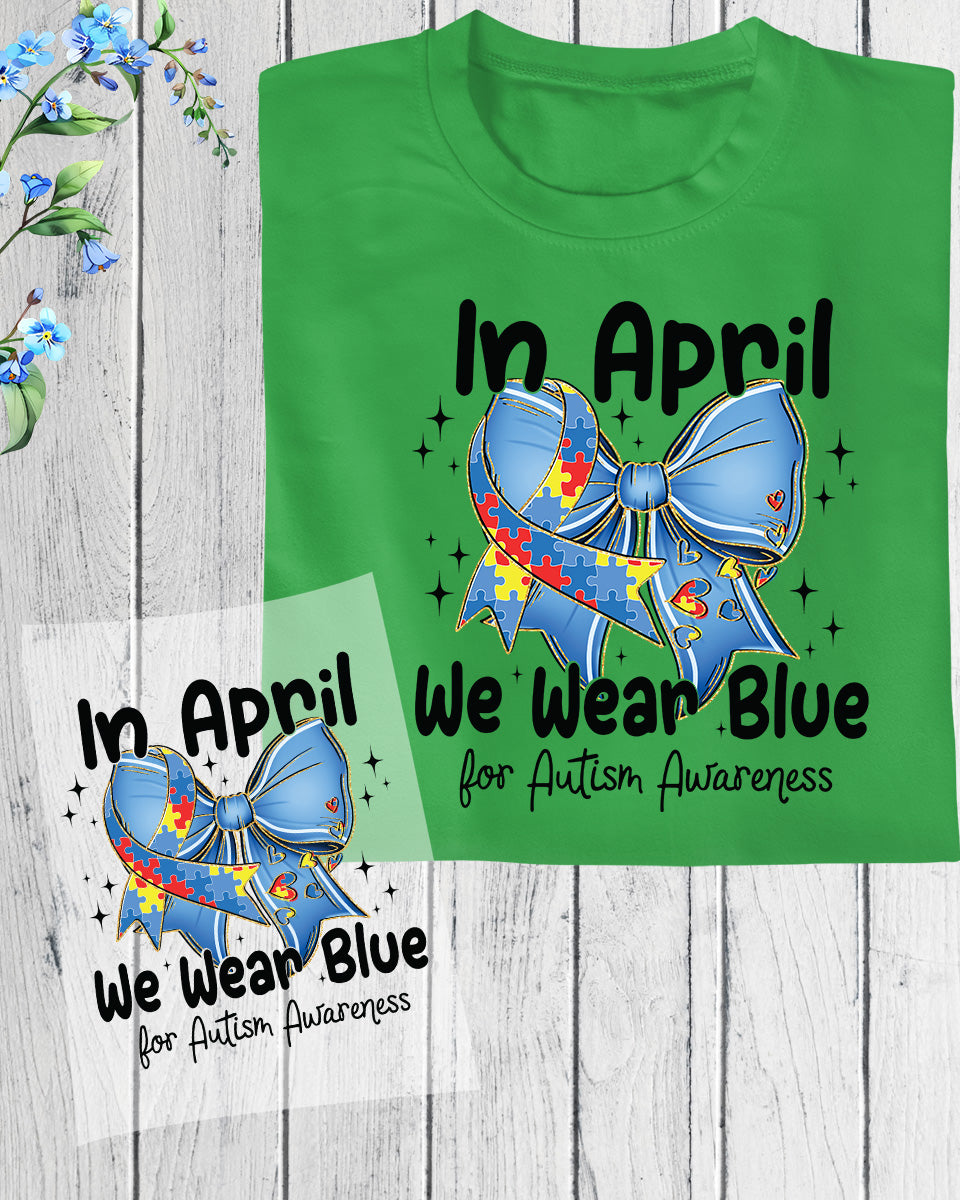 In April We Wear Blue Autism Awareness DTF Transfer