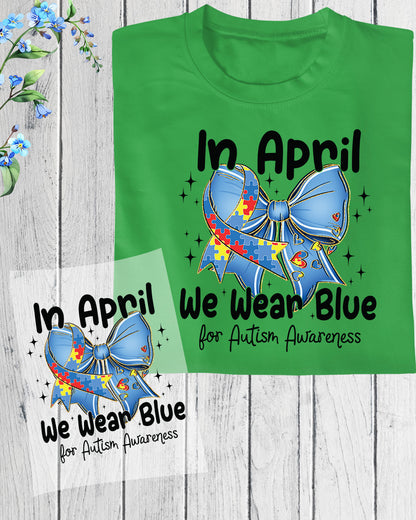 In April We Wear Blue Autism Awareness DTF Transfer