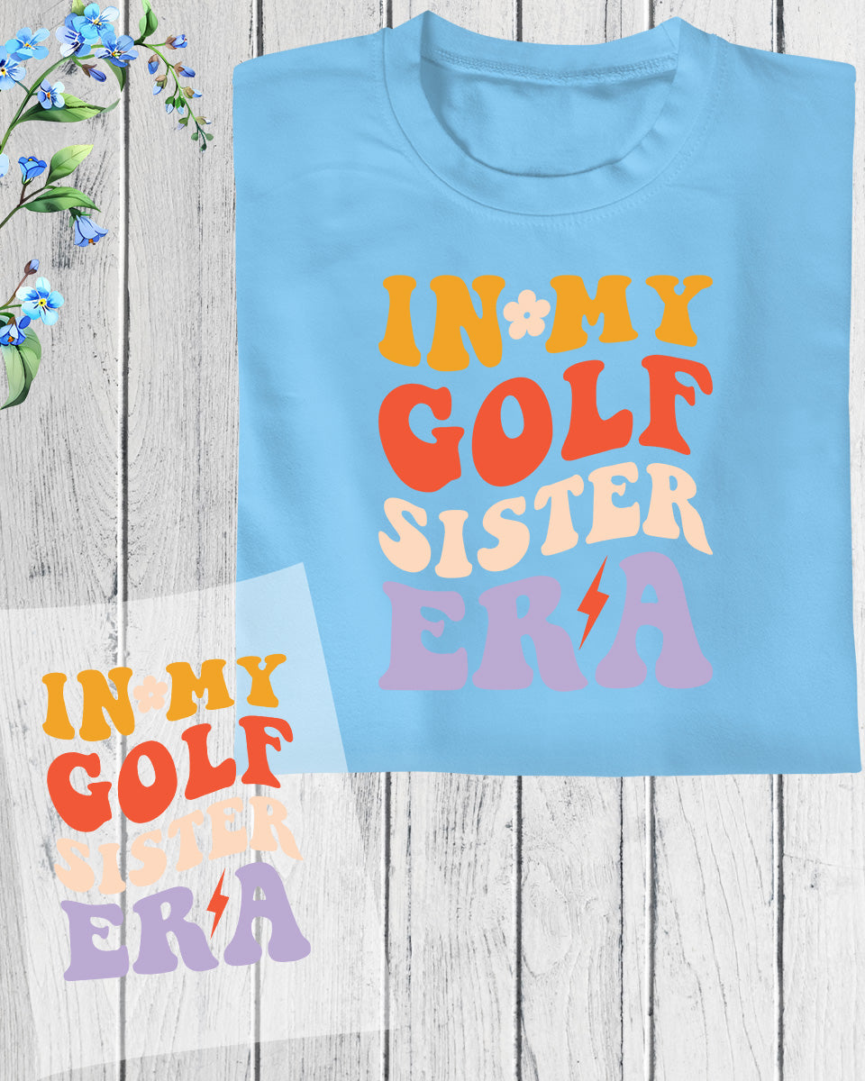 In My Golf Sister Era Gift DTF Transfer Film