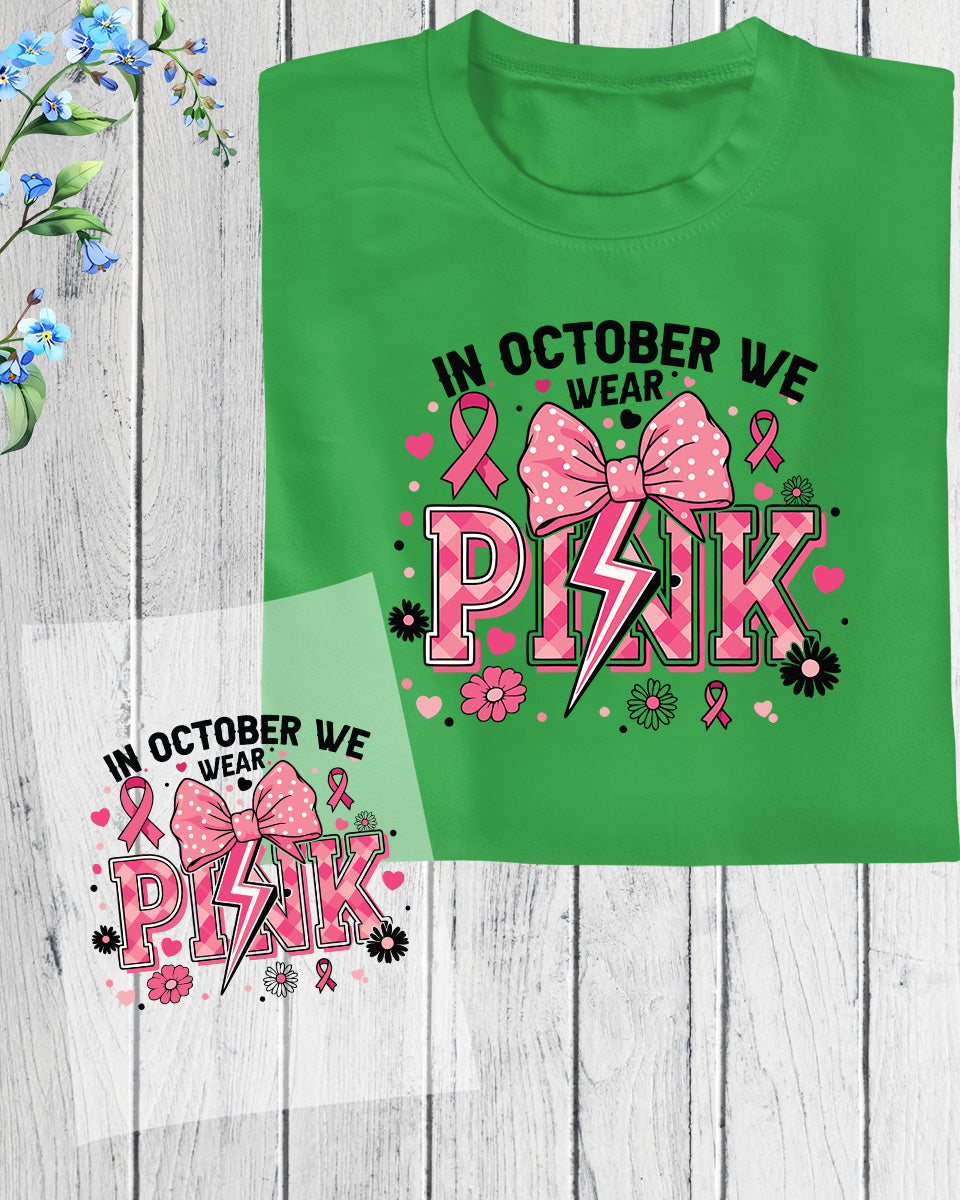 In October We Wear Pink Breast Cancer DTF Transfer Film