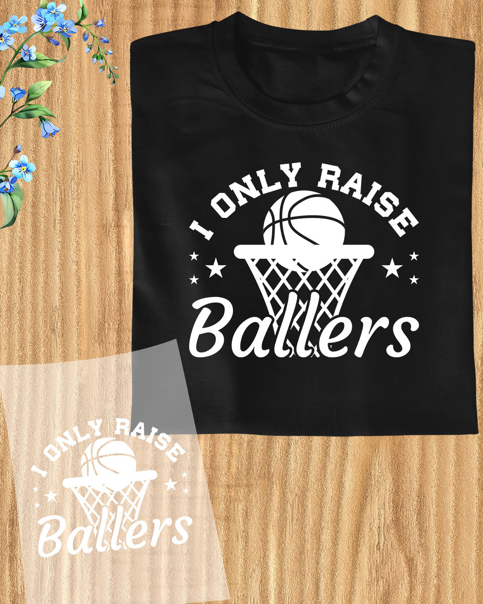 I Only Raise Ballers Basketball DTF Transfer Film