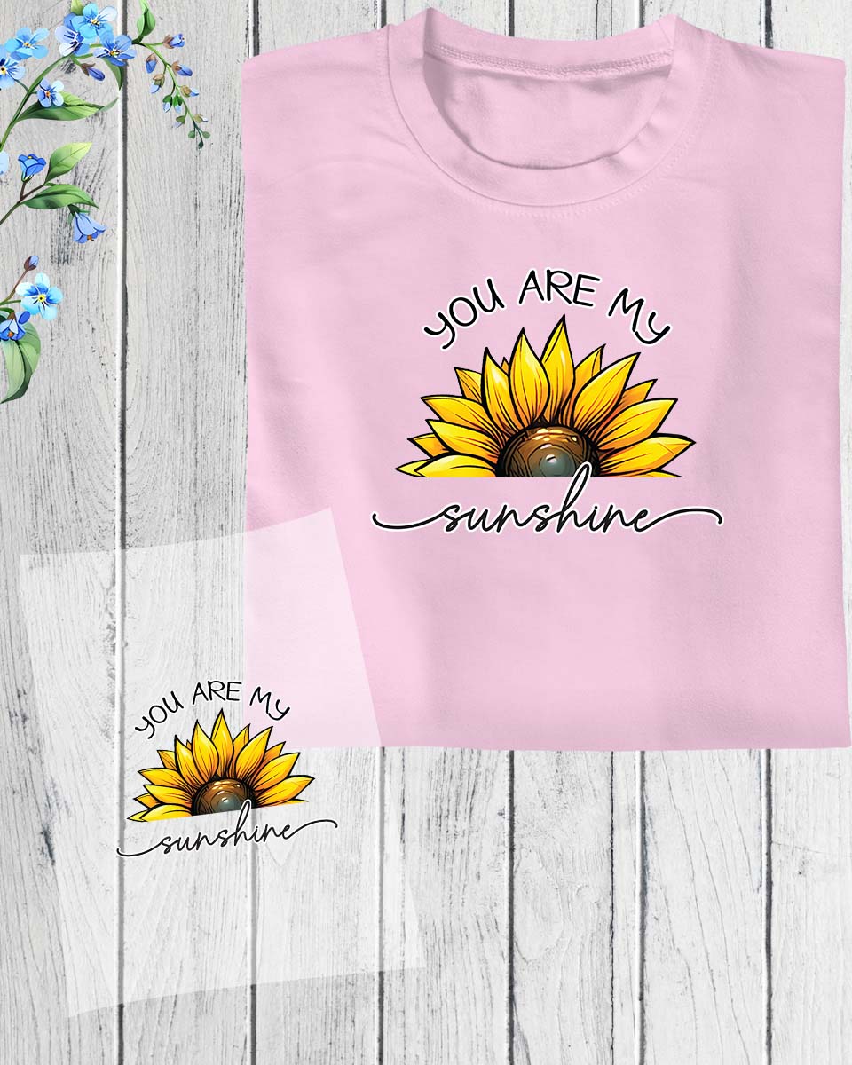 You are My Sunshine DTF Transfer Film