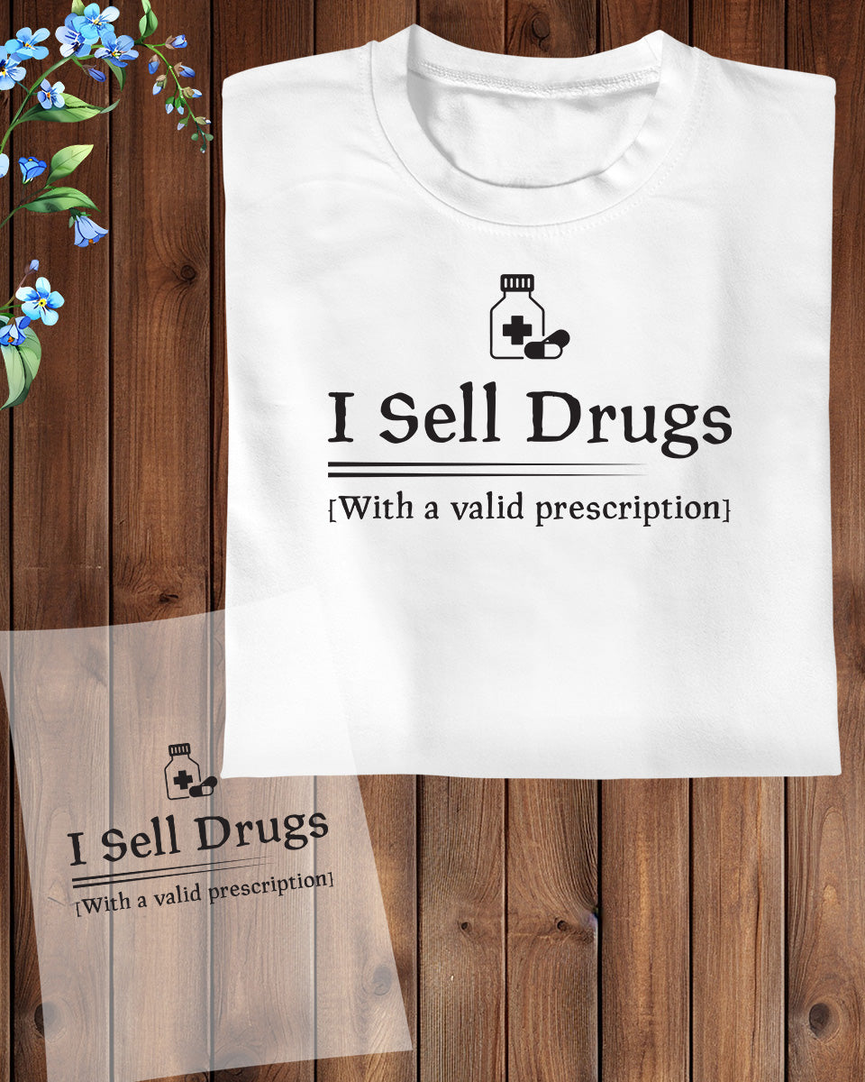 I Sell Drugs Funny Pharmacist DTF Transfer Film