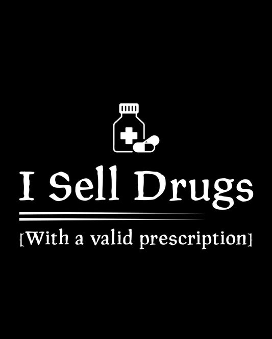 I Sell Drugs Pharmacist DTF Transfer Film
