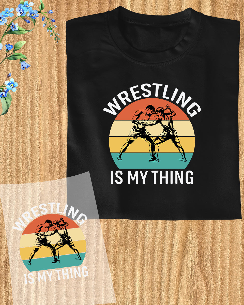 Wrestling is My Thing DTF Transfer Film