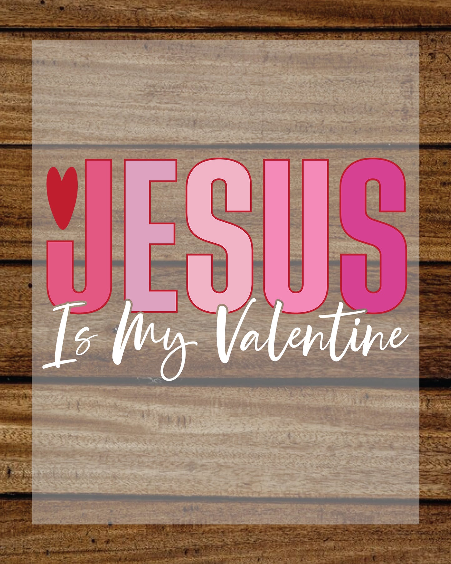 Jesus is My Valentine Christian DTF Transfer Film