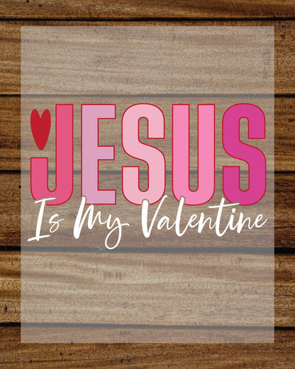 Jesus is My Valentine Christian DTF Transfer Film