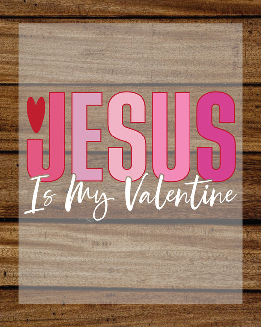 Jesus is My Valentine Christian DTF Transfer Film