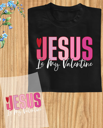Jesus is My Valentine Christian DTF Transfer Film