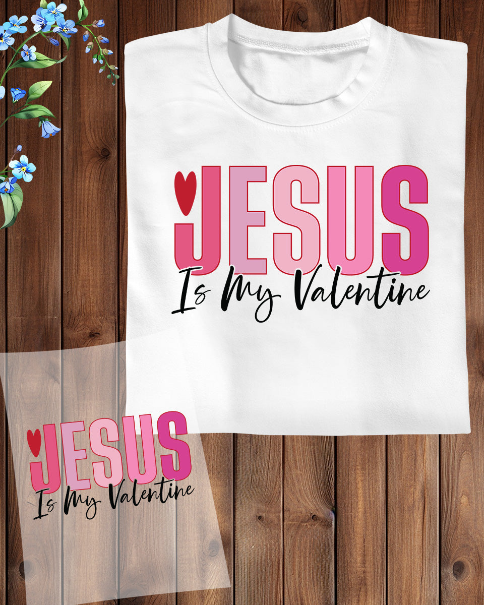 Jesus is My Valentine DTF Transfer Film