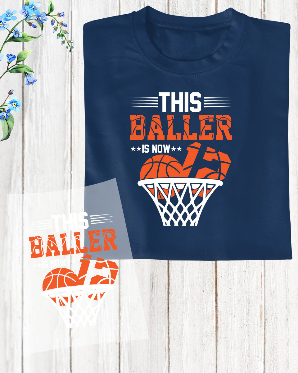 This Baller is Now 12 Basketball Birthday DTF Transfer Film