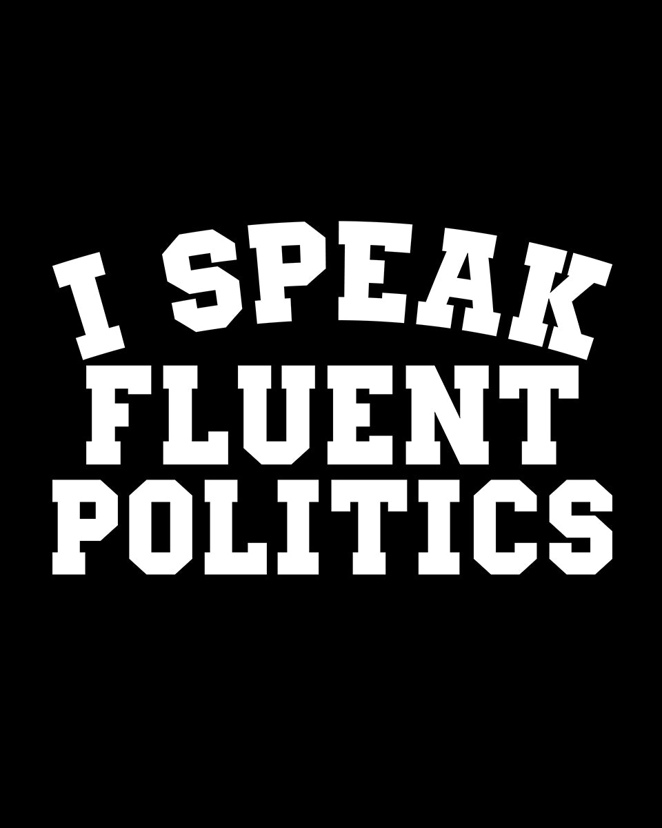 I Speak Fluent Politics DTF Transfer