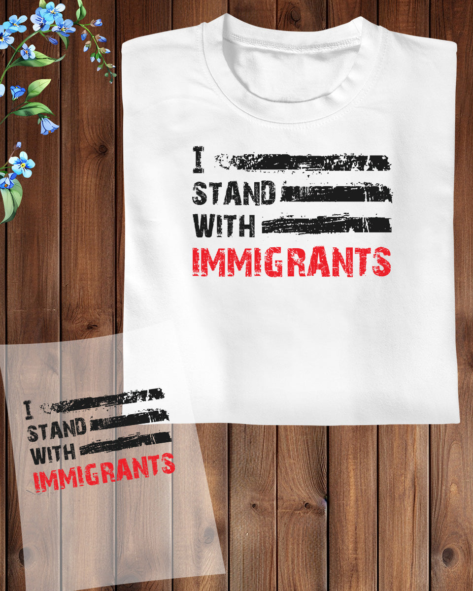 I Stand With Immigrants DTF Transfer Film