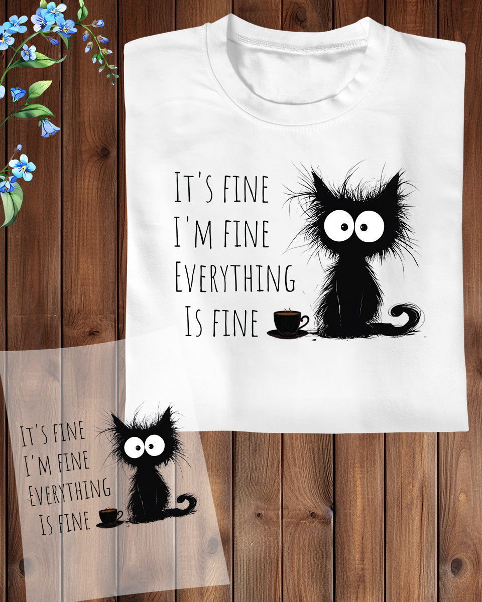 It's Fine I'm Fine Everything is Fine DTF Transfer