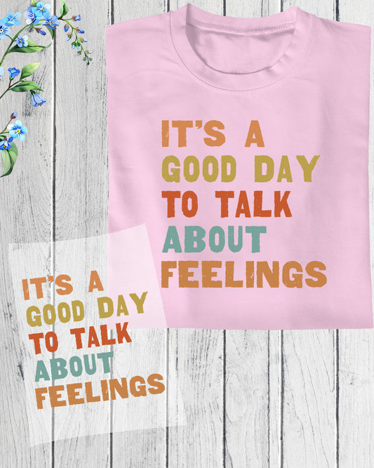 It's Good Day To Talk About Feelings DTF Transfer