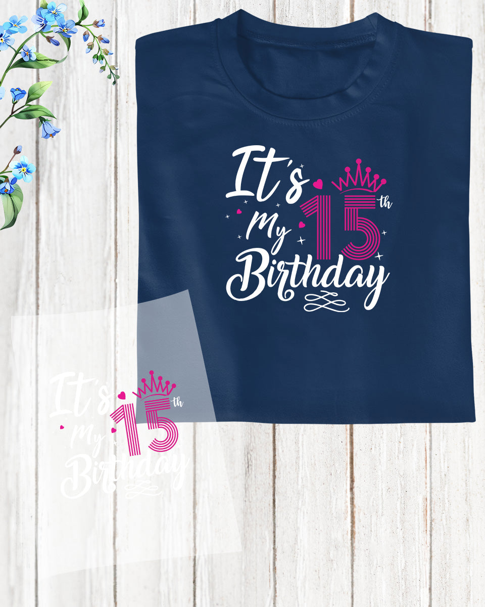 It's My 15th Birthday DTF Transfer