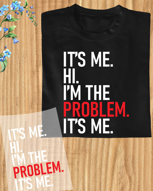 It's Me Hi I am the Problem It's Me Swiftie DTF Transfer Film