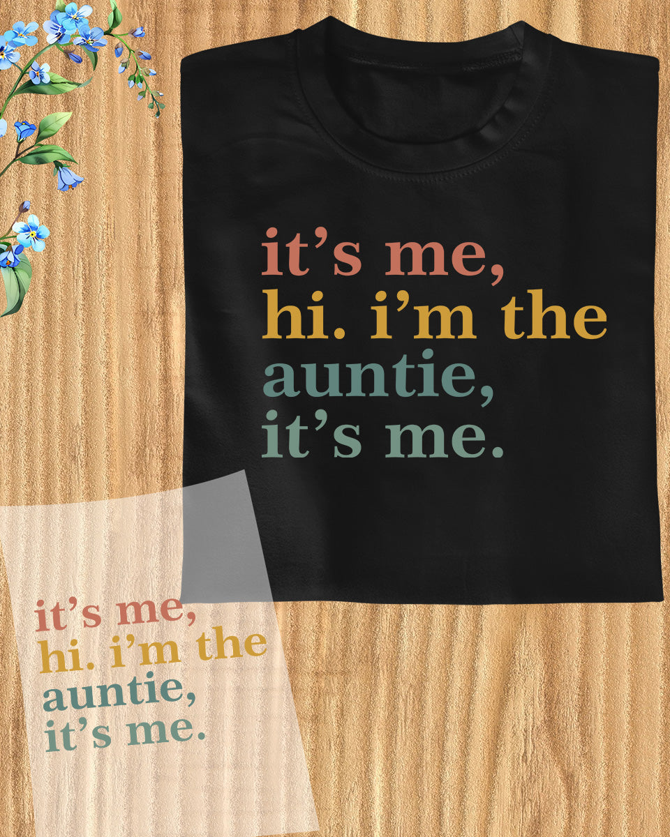 It's Me Hi I am The Auntie It's Me DTF Transfer Film