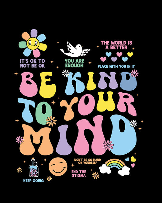 Be Kind to Your Mind DTF Transfer Film