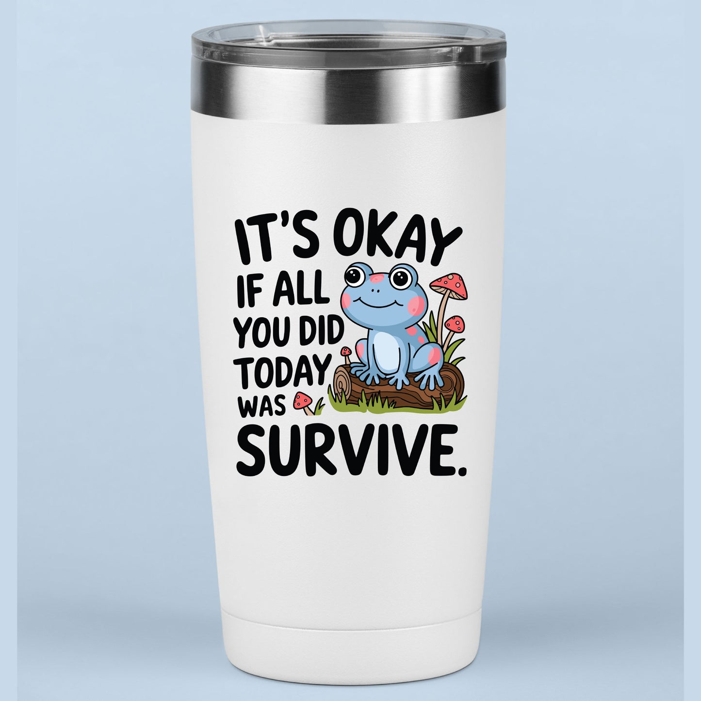 Frog Mental Health DTF Transfer Ready to Press, It's okay if all you did today was survive Heat Transfer For Shirt, UV Sticker Prints