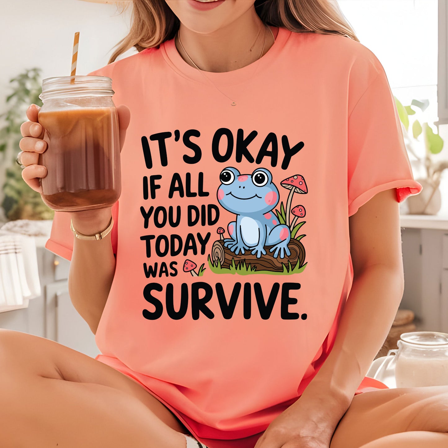Frog Mental Health DTF Transfer Ready to Press, It's okay if all you did today was survive Heat Transfer For Shirt, UV Sticker Prints