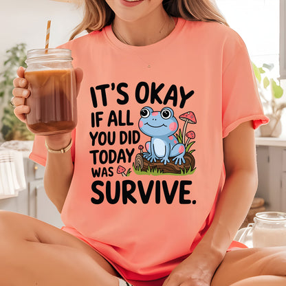 Frog Mental Health DTF Transfer Ready to Press, It's okay if all you did today was survive Heat Transfer For Shirt, UV Sticker Prints