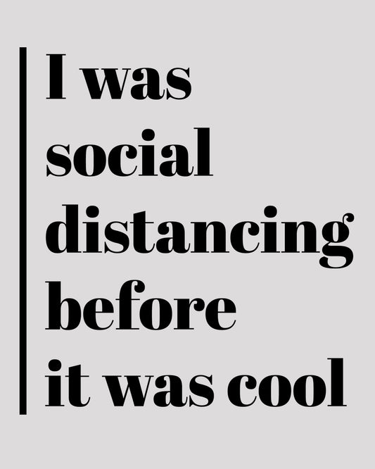 I Was Social Distancing Before It Was Cool DTF Transfer Film
