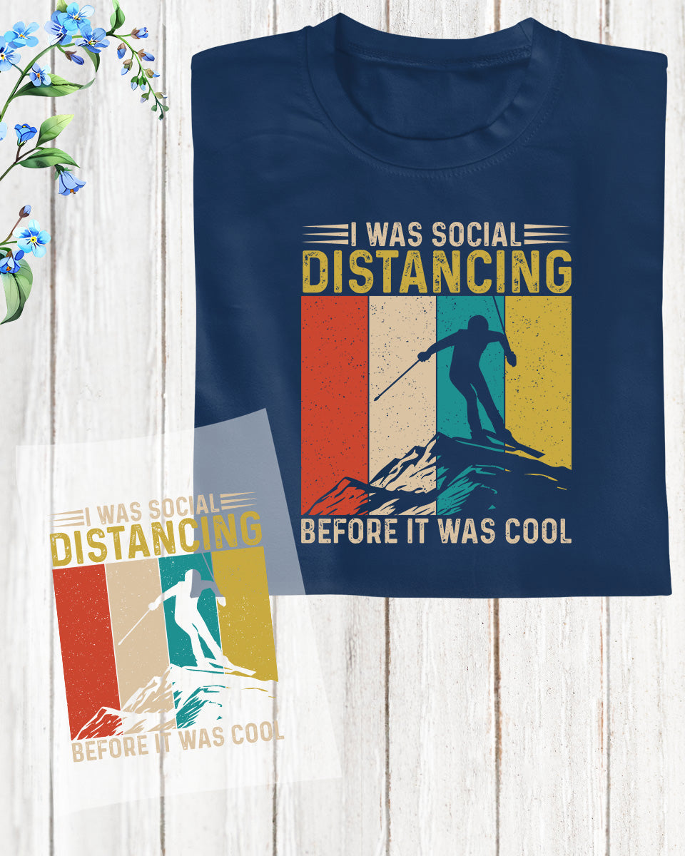 I Was Social Distancing Before It Was Cold Skiing DTF Transfer Film