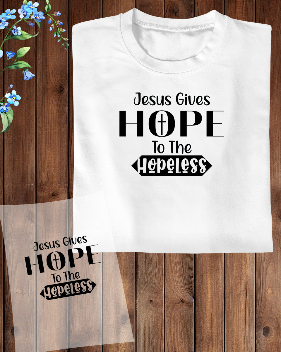 Scripture verse t shirts Jesus Gives Hope to The Hopeless DTF Transfer Film