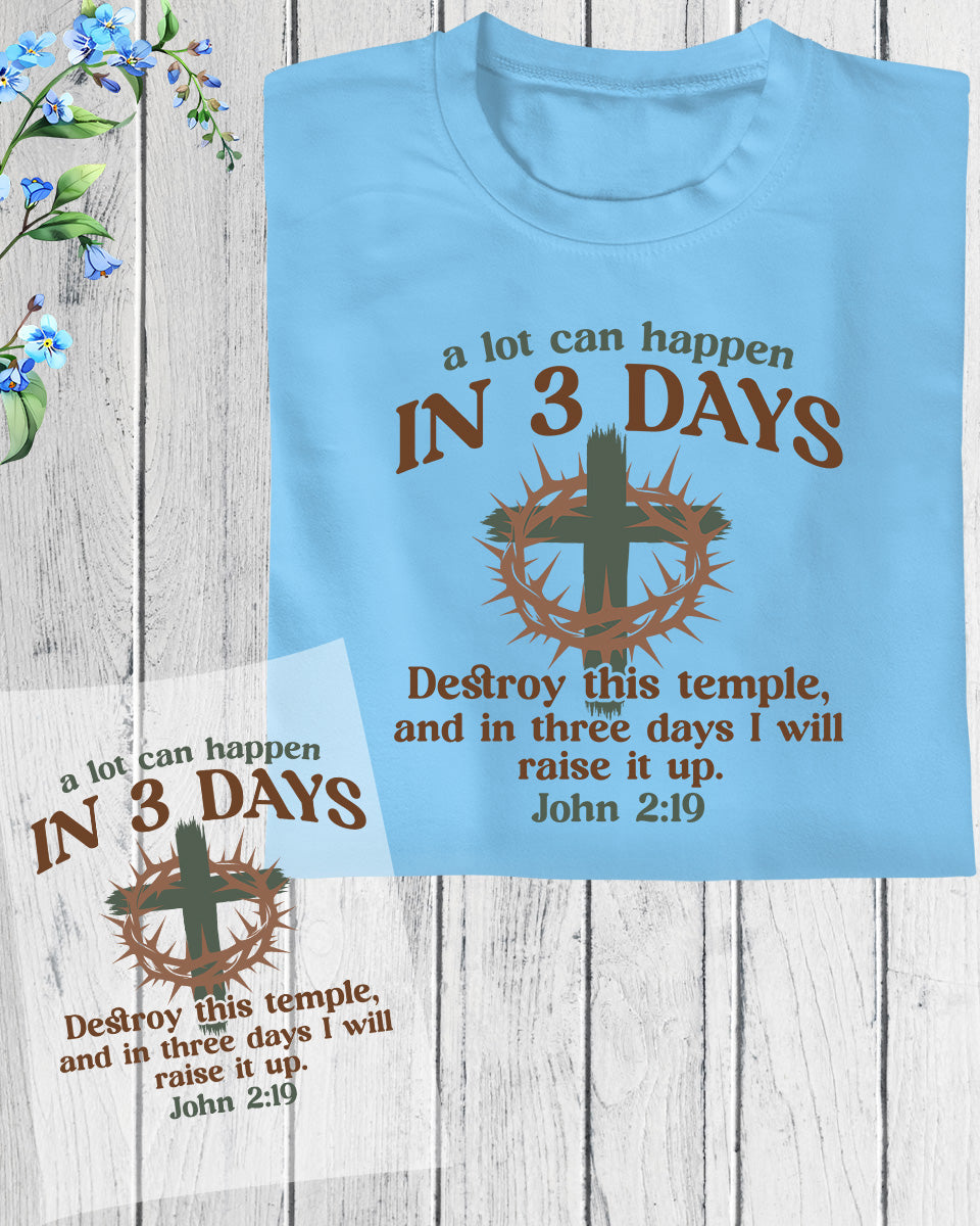 Jesus Easter a Lot Can Happen in 3 Days DTF Transfer