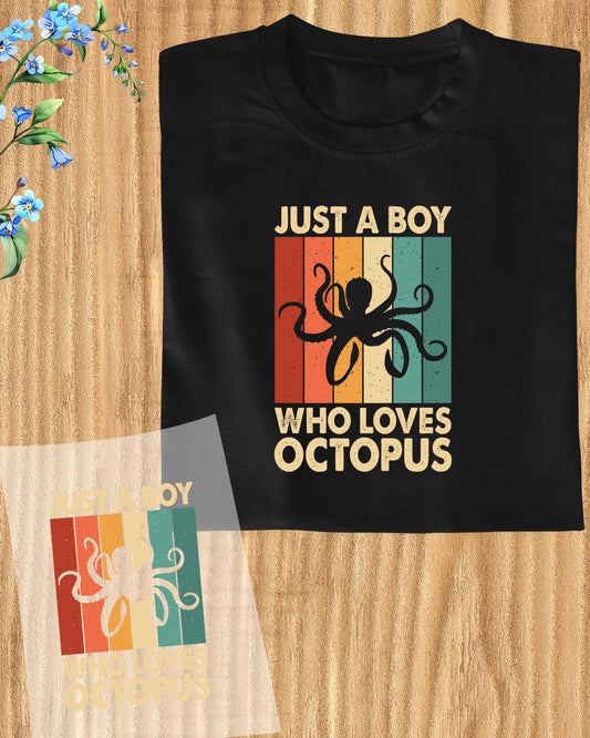 Just a Boy Who Loves Octopus DTF Transfer Film