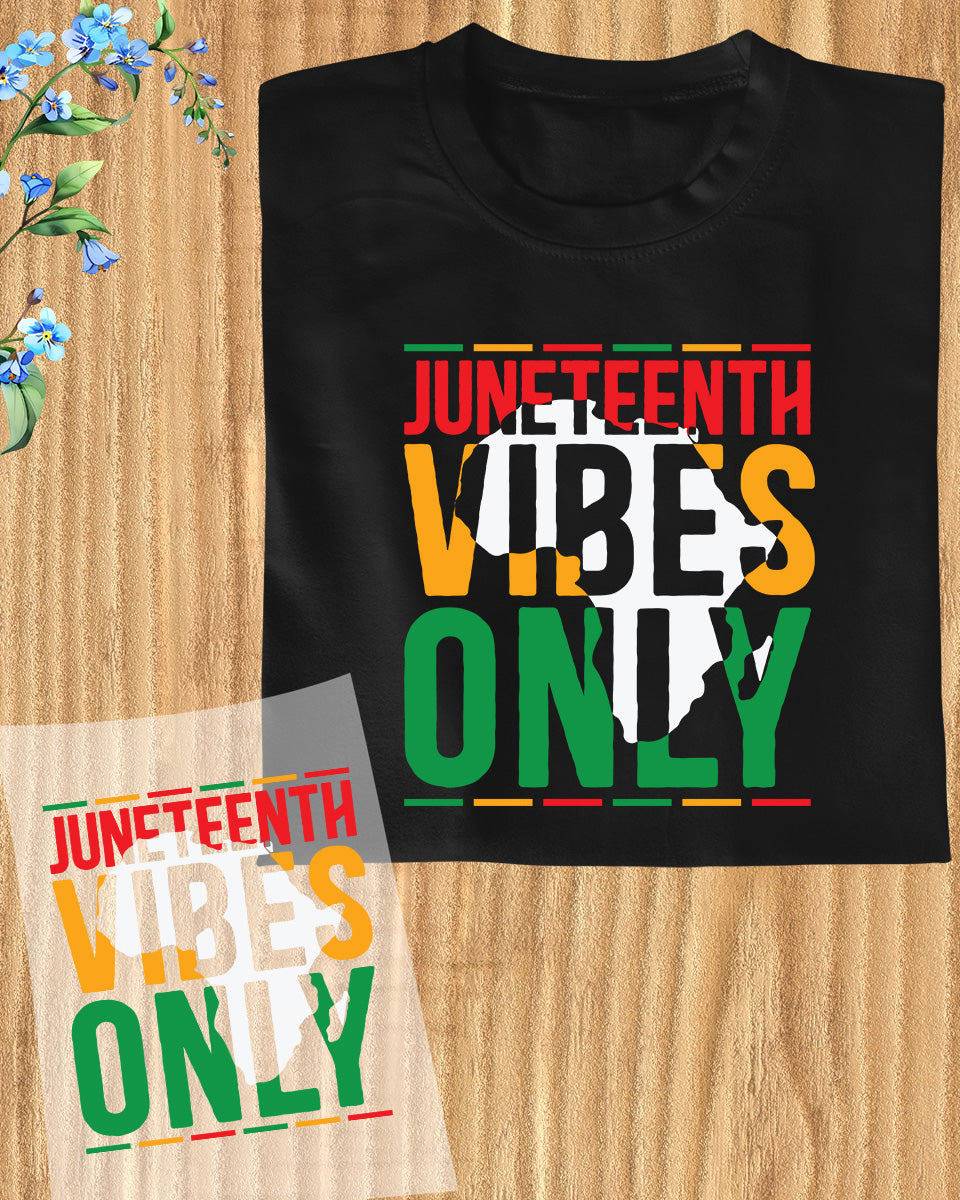 Juneteenth Vibes Only DTF Transfer