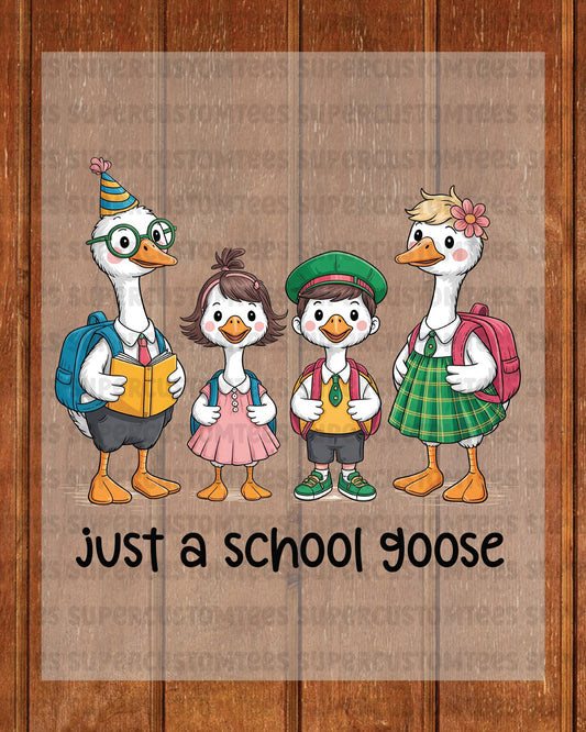Just a School Goose DTF Transfer Ready to Press